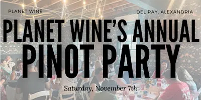 Seated Wine Tasting - Planet Wine's Pinot Party 2026!
