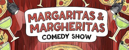 MARGARITAS & MARGHERITAS COMEDY SHOW!! ($5 Margaritas!!!)
