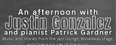 An Afternoon with Justin Gonzalez and pianist Patrick Gardner