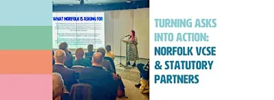 Turning Asks into Action: Norfolk VCSE & Statutory Partners