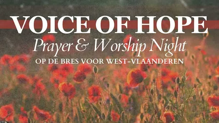 Voice of Hope - Prayer and Worship Night: op de bres voor West-Vlaanderen