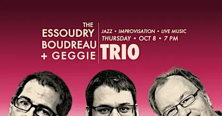 Essoudry • Boudreau • Geggie Trio