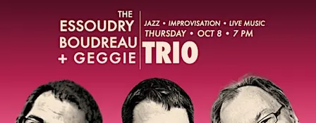 Essoudry • Boudreau • Geggie Trio