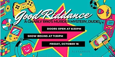 Good Riddance: A Gnarly 1990's Murder Mystery Dinner, Dude!