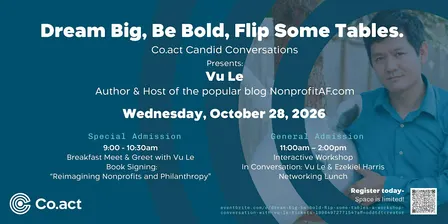 Dream Big, Be Bold, Flip Some Tables: A Workshop & Conversation with Vu Le