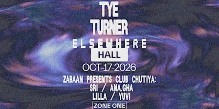 Tye Turner + ZABAAN presents CLUB CHUTIYA: SRI, ANA.GHA, LILLA, YUVI