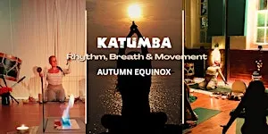 Katumba Rhythm, Breath & Movement Workshop Autumn Equinox