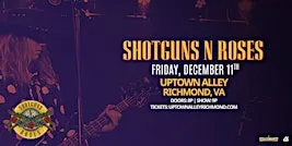 Shotguns N Roses: A Guns N' Rose Tribute at Uptown Alley!