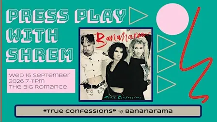 Press Play: Bananarama " True Confessions"