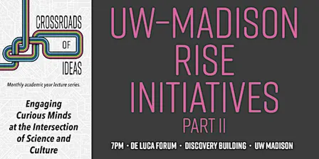 Crossroads of Ideas: UW–RISE Initiatives Part II