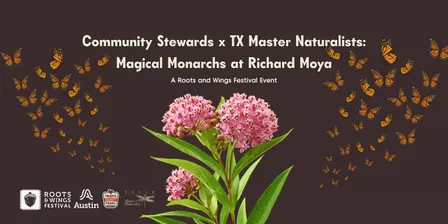 Community Stewards x TX Master Naturalists: Magical Monarchs