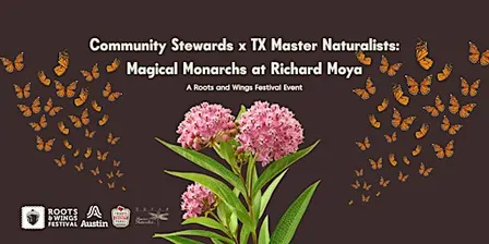 Community Stewards x TX Master Naturalists: Magical Monarchs