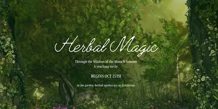 Herbal Magic Through The Wisdom of the Moon and Seasons (Yearlong Journey)