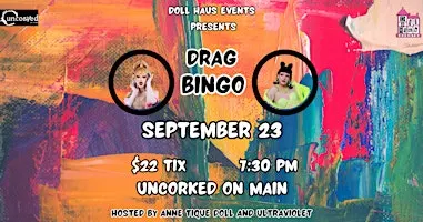 DRAG BINGO AT UNCORKED! HOSTED BY ANNE AND VIOLET!