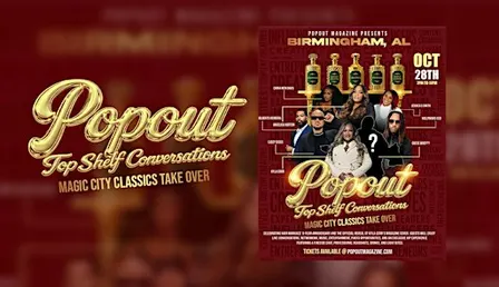 POP OUT MAGAZINE × TOP SHELF CONVERSATIONS MAGIC CITY CLASSIC TAKEOVER