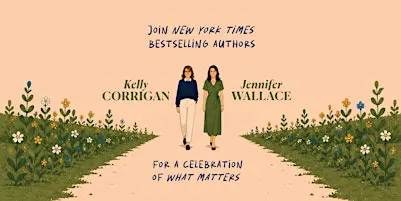Making Meaning in the Modern World with Kelly Corrigan and Jennifer Wallace