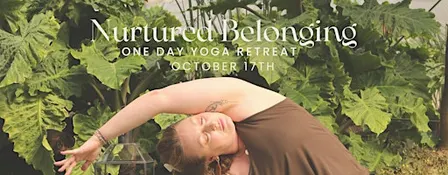 Nurtured Belonging | One Day Yoga Retreat