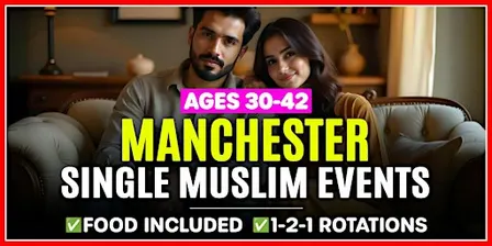 Manchester Single Muslim Marriage Events - Ages 30-42.