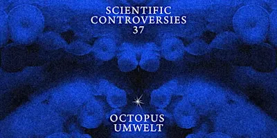 Scientific Controversies: Octopus Umwelt