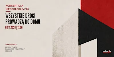 Koncert dla Niepodległej 2026 - "Wszystkie drogi prowadzą do domu"