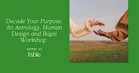 Decode Your Purpose: An Astrology, Human Design & Ikigai Workshop