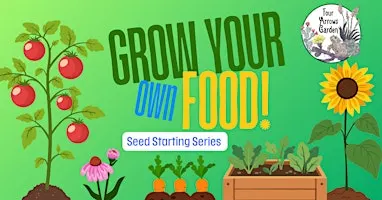 Grow Your Own Food: Seed Starting Series!