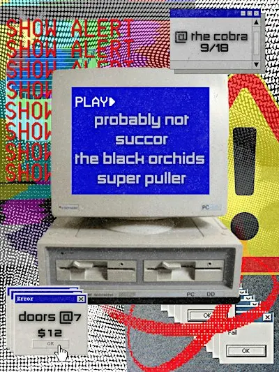 Venue: Probably Not | Succor | The Black Orchids | Super Puller