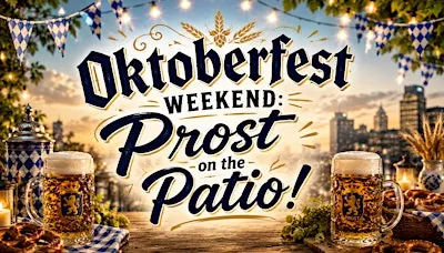 CHEERS TO OKTOBERFEST: Prost on the Patio!