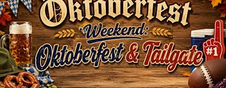 THE ULTIMATE OKTOBERFEST & TAILGATE WEEKEND
