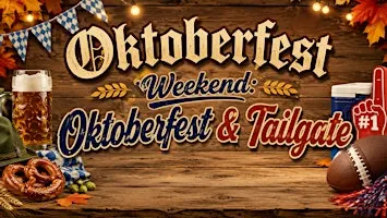 THE ULTIMATE OKTOBERFEST & TAILGATE WEEKEND