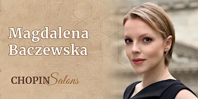 CHOPIN Salons featuring Magdalena Baczewska - Miami Beach