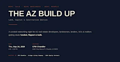 AZ Build Up: Land, Capital & Construction Edition