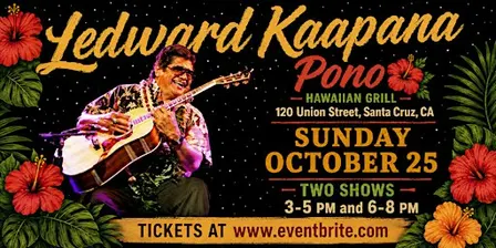 Ledward Kaapana, Pono Hawaiian Grill, Santa Cruz, Sunday 10/25, 3-5pm