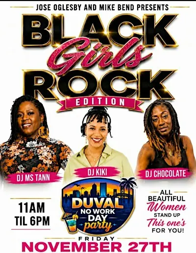 DUVAL NO WORK DAY PARTY  BLACK GIRLS ROCK EDITION