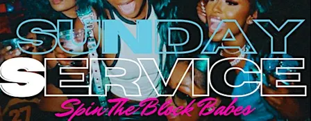 ✨ SUNDAY SERVICE: SPIN THE BLOCK BABES ✨