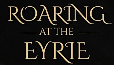 ROARING AT THE EYRIE
