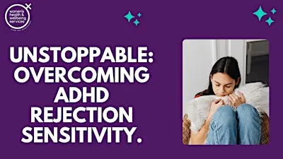 Unstoppable: Overcoming ADHD Rejection Sensitivity