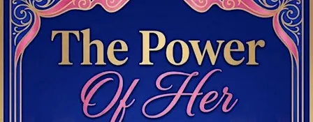 THE POWER OF HER