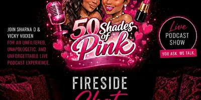 50 Shades of Pink bring you Fireside Chat!
