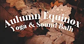 Autumn Equinox Yoga & Sound Bath