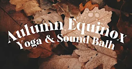 Autumn Equinox Yoga & Sound Bath
