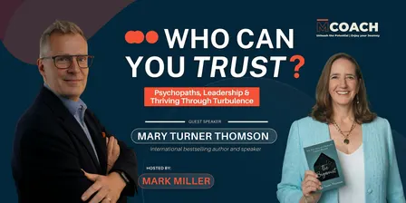 Who Can You Trust? Psychopaths, Leadership & Thriving Through Turbulence
