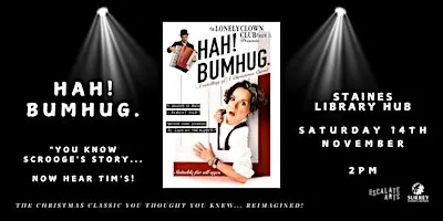 Escalate Arts present: Hah! Bumhug - a retelling of A Christmas Carol