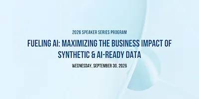 Fueling AI: Maximizing the Business Impact of Synthetic & AI-ready Data