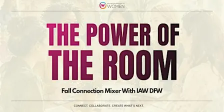 IAW DFW: The Power of the Room