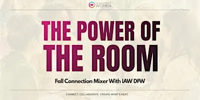 IAW DFW: The Power of the Room