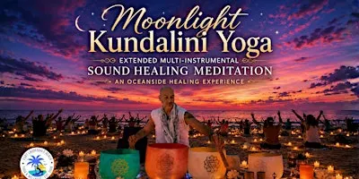 Saturday Moonlight Kundalini Yoga • Extended Sound Bath • Oceanside Vibez