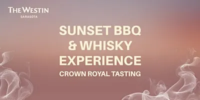 Sunset BBQ & Crown Royal Tasting Experience
