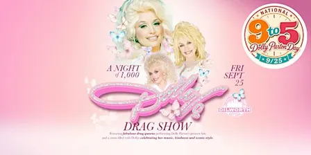 NIGHT OF 1000 DOLLYs" DRAG SHOW: Celebrating National Dolly Parton Day 9/25