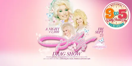 NIGHT OF 1000 DOLLYs" DRAG SHOW: Celebrating National Dolly Parton Day 9/25